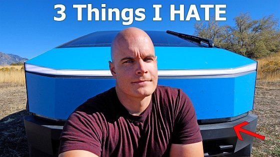 Video: 3 things I HATE about my Cybertruck after 13,000 miles