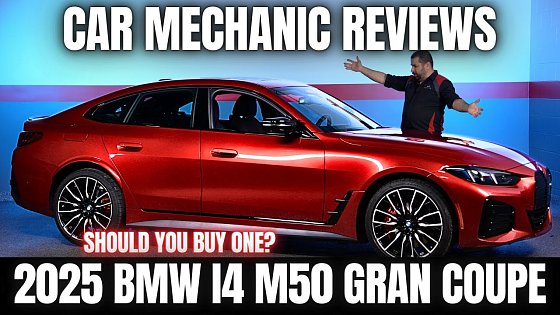 Video: Should You Buy a 2025 BMW I4 M50 Gran Coupe? Thorough Review By A Mechanic
