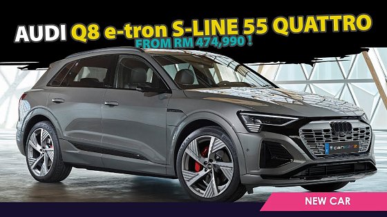 Video: Launched: Audi Q8 e-tron S-Line 55 Quattro – From RM474,990