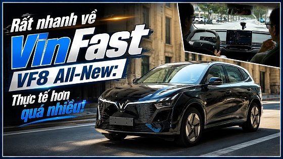 Video: Rất nhanh về VinFast VF 8 All-New: Thực tế hơn quá nhiều! |XEHAY.VN|