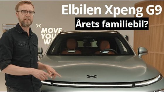 Video: Xpeng G9 - topklasse elbil til familier