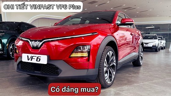 Video: ✅CHIẾT CHIẾC XE VINFAST VF6 Plus | VF6 Plus có đáng mua không ?