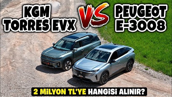 Video: 2 Milyon Liraya Hangi Elektrikli! | KGM Torres EVX vs Peugeot E-3008 | Otomobil Günlüklerim 