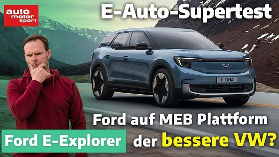 Video: Ford E-Explorer mit VW-Technik - passt das? E-Auto Supertest mit Alex Bloch | auto motor und sport