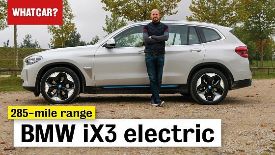 Video: 2021 BMW iX3 review – the world&#39;s best electric SUV? | What Car?