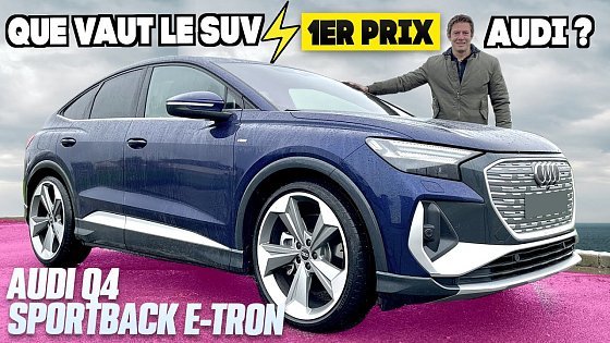 Video: Essai AUDI Q4 Sportback e-tron - Que vaut le SUV électrique 1er prix d’Audi ?