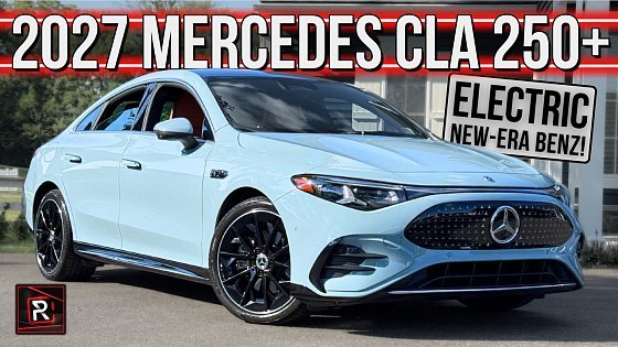 Video: Finally! A Really Good EV From Benz! | 2027 Mercedes-Benz CLA 250+ | Detailed Review