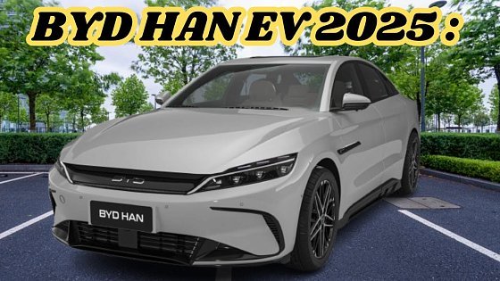 Video: 2025 BYD Han EV: 10 Shocking Upgrades You Can't Ignore!