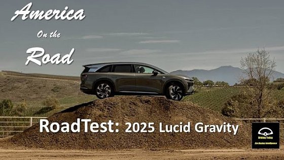 Video: America on the Road - RoadTest: The 2025 #Lucid Gravity #EV #roadtest