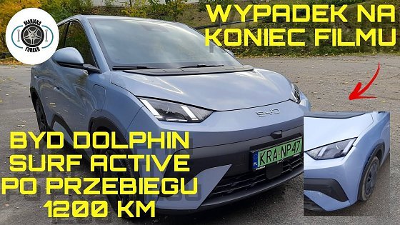 Video: BYD DOLPHIN SURF ACTIVE PO PRZEBIEGU 1200 KM. WYPADEK.