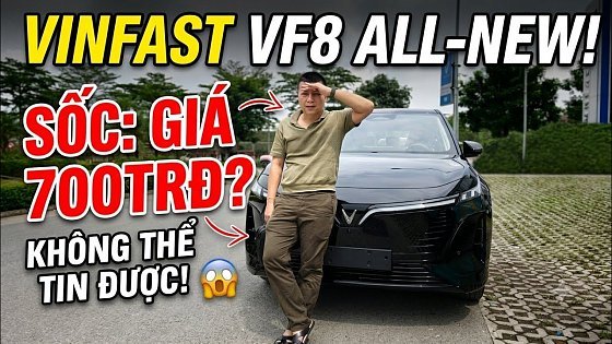 Video: Chạy kỹ VinFast VF8 All-new giá 700 triệu đồng