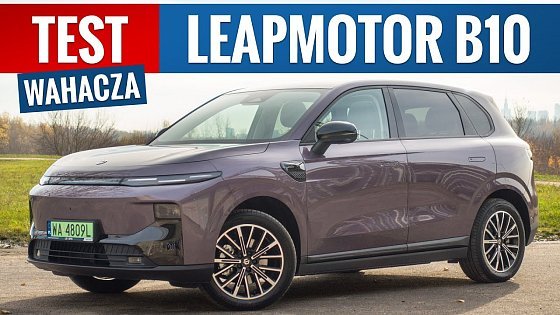 Video: Leapmotor B10 2025 - TEST PL (218 KM) Tani elektryk, ale nie dla każdego