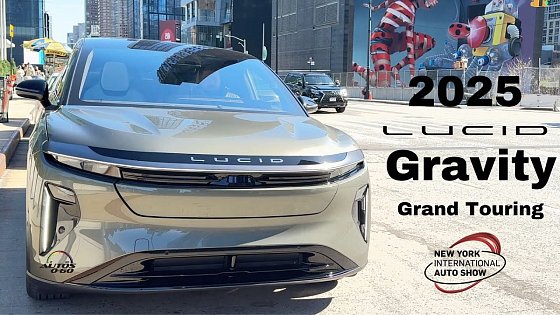 Video: ? 2025 Lucid Gravity Grand Touring – 800 HP Luxury EV SUV walk around at NY Auto Show!