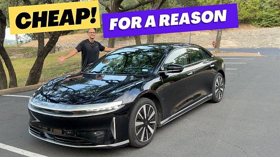 Video: A Used $35,000 Lucid Air Is Cheap For A Reason!