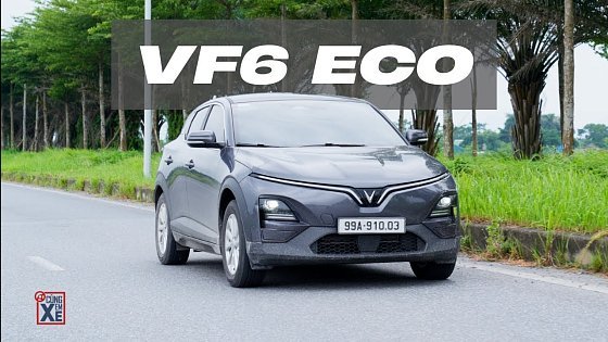 Video: VF6 Eco - Có thực sự ngon ?