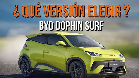 Video: BYD Dolphin SURF: ¿Qué Versión escoger de las 3? ?