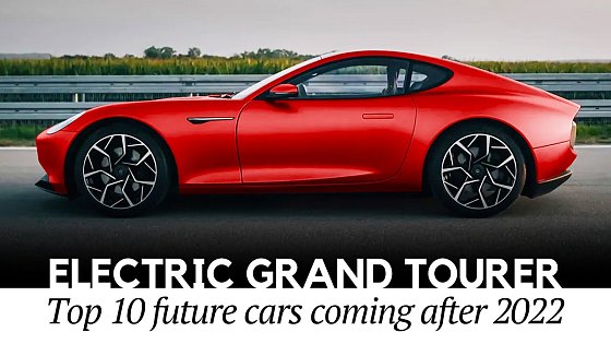 Video: Top 10 Electric GT Cars of Tomorrow: Newly Emerging Luxury Grand Tourers