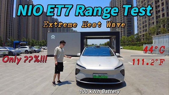 Video: NIO ET7 Range Test At High Speed &amp; Extreme Heat Wave | How Far Can It Go With NIO 100 kWh Battery?