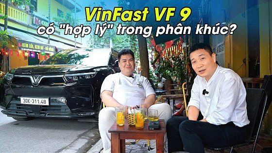 Video: VinFast VF 9 có “hợp lý” trong phân khúc? Nghe chủ xe này chia sẻ là biết ngay! | WhatcarVN