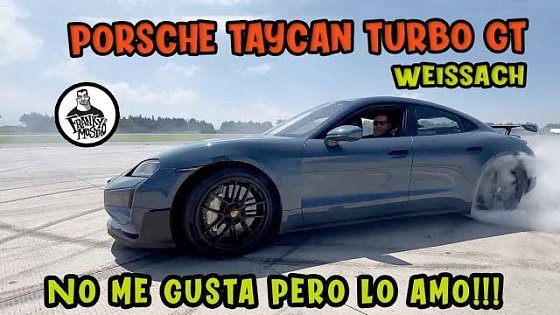 Video: Porsche Taycan Turbo GT Weissach. No me gusta pero lo amo!!!