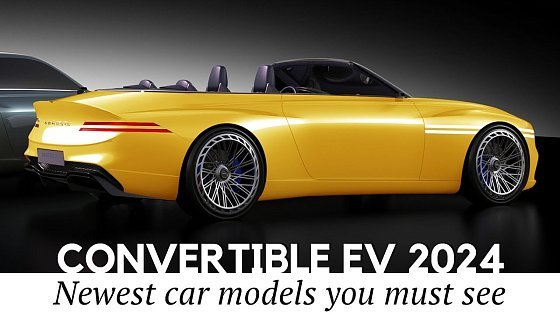Video: 8 New Convertible Cars with All-Electric Motors (Review of Specifications)