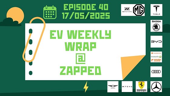 Video: The EV Weekly Wrap - Australia - Episode 40 - 17 May 2025