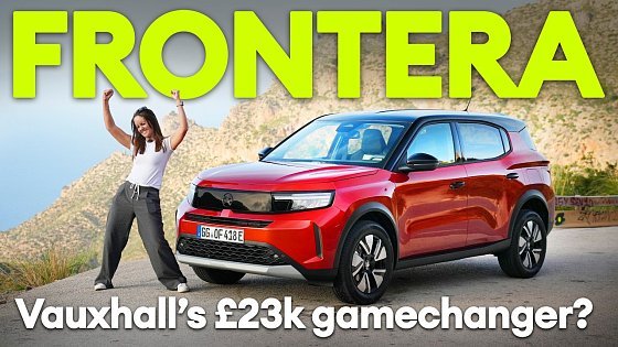 Video: FIRST DRIVE: Vauxhall Frontera - The £23k family electric SUV. Too good to be true? | Electrifying