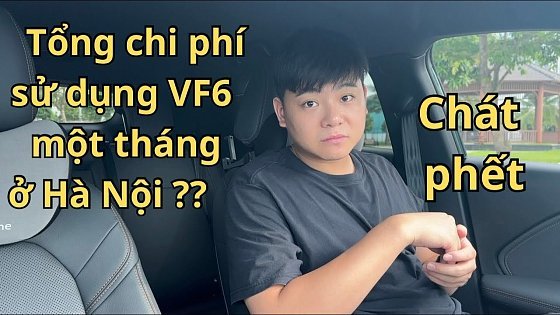 Video: Tổng chi phí sử dụng #vf6 1 tháng ở Hà Nội [người dùng chia sẻ]