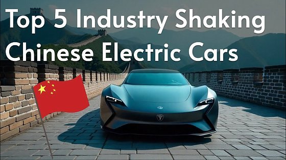 Video: 5 SHOCKING Chinese Electric Cars You Need to See in 2025