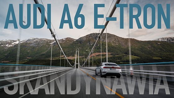 Video: Road trip elektrykiem po Skandynawii w Audi A6 e-tron Sportback