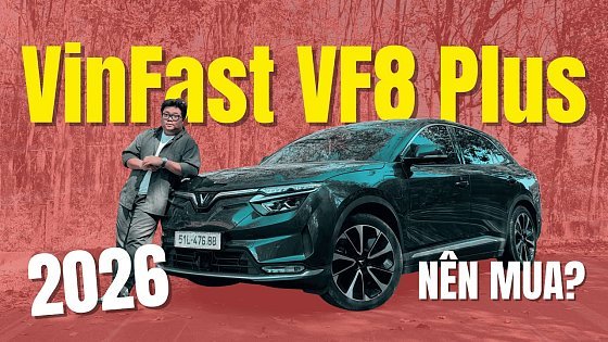 Video: Mua VinFast VF8 Plus trong năm 2026: "Vua Chi Phí Dài Hạn" là đây!
