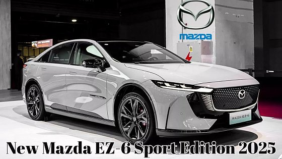 Video: For China, Mazda Just Dropped A Sportier 6e Sedan.| Mazda EZ-6 Sport Edition 2025