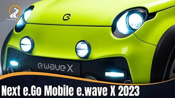 Video: Next e.Go Mobile e.wave X 2023 TU PRÓXIMO COCHE???