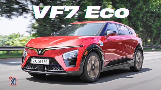 Video: Đánh giá VF7 Eco - Có hấp dẫn như vẻ bề ngoài ?