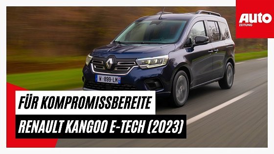 Video: Renault Kangoo E-Tech Electric (2023): Er fordert Kompromisse ein | AUTO ZEITUNG