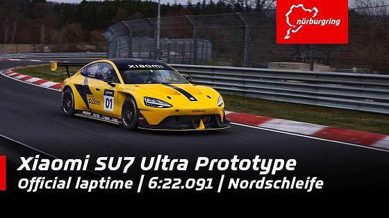Video: Xiaomi SU7 Ultra Prototype | 6:22.091 official laptime | Nordschleife