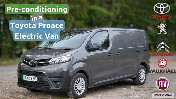 Video: Pre-conditioning in a Toyota Proace Electric van (or the Stellantis clone vans)