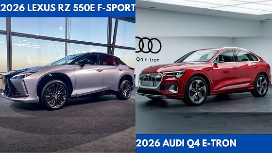 Video: New 2026 Lexus RZ 550e F-Sport Vs. 2026 Audi Q4 e-tron are the luxury electric SUV Comparison