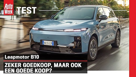 Video: Test: Leapmotor B10 - Duizenden euro's goedkoper dan EV3 en Elroq