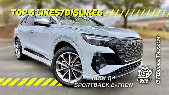 Video: 2022 Audi Q4 Sportback e-tron quattro: 5 Things we Loved (&amp; 5 Things We Disliked Too)