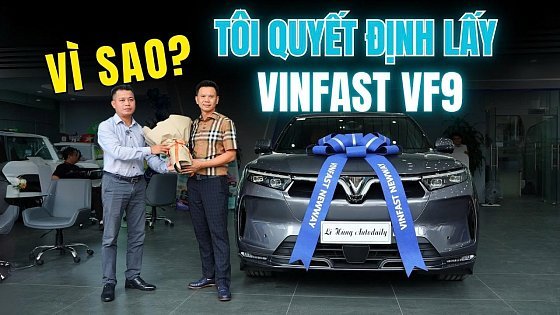 Video: VinFast VF 9: Vì sao tôi quyết định mua? |Autodaily.vn