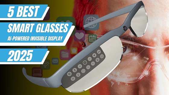 Video: Top 5 Best Smart Glasses of 2025 : Expert Picks