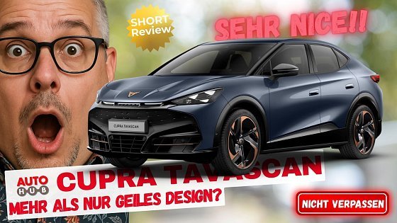 Video: CUPRA Tavascan im ehrlichen Review – Licht, Leistung, Lifestyle