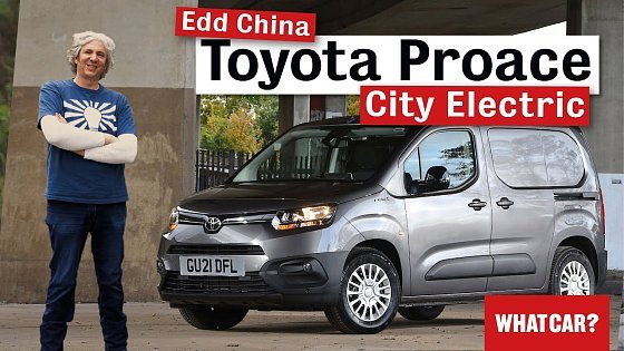 Video: Toyota Proace City Electric in-depth van review with Edd China | What Car?