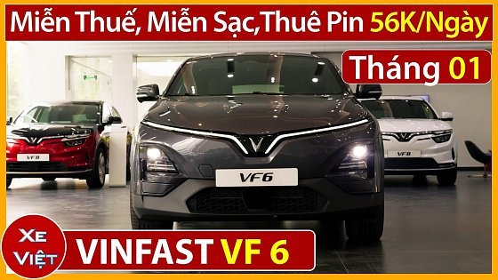 Video: Xe Vinfast VF 6 chính sách bán hàng tháng 01/2025.Miễn thế, miễn sạc,thuê pin 56K/ngày.[Xe Việt]