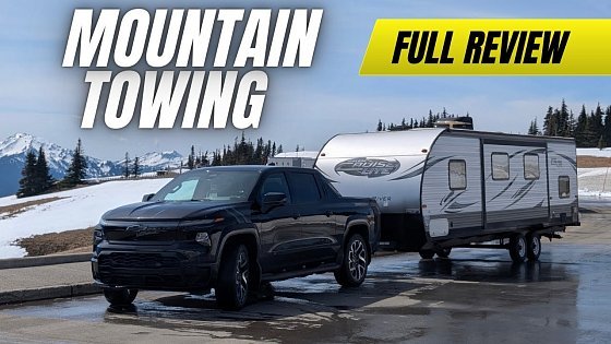Video: Chevy Silverado EV RST: Mountain Towing Range Test with 7,700 lb Travel Trailer - Real World Results