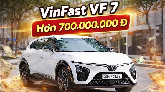 Video: Hay là mua VinFast VF 7 giá hơn 700 triệu nhỉ?