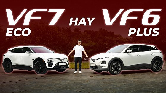 Video: Nên chọn VinFast VF 7 hạng trên bản Eco hay VinFast VF 6 hạng dưới bản Plus nếu chênh chỉ 30 triệu