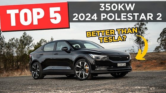 Video: Top 5 Good & Bad: 2024 Polestar 2 AWD Performance (with 0-100)