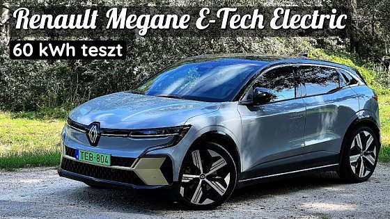 Video: Renault Megane E-Tech Electric 60 kWh teszt | Ez most a LEGJOBB elektromos? #renaultmegane